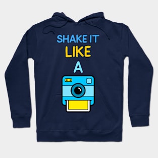 Shake It Like A Polaroid Hoodie